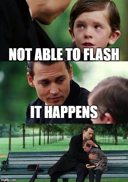 Finding Neverland | NOT ABLE TO FLASH; IT HAPPENS | image tagged in memes,finding neverland | made w/ Imgflip meme maker
