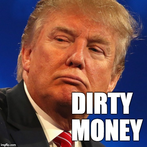 Donald Trump is dirty money. | DIRTY; MONEY | image tagged in fraud,maga,trump,donald trump,dishonest,dishonest donald | made w/ Imgflip meme maker