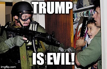 It's Trump's Fault! | TRUMP; IS EVIL! | image tagged in always trump's fault,trump's fault | made w/ Imgflip meme maker
