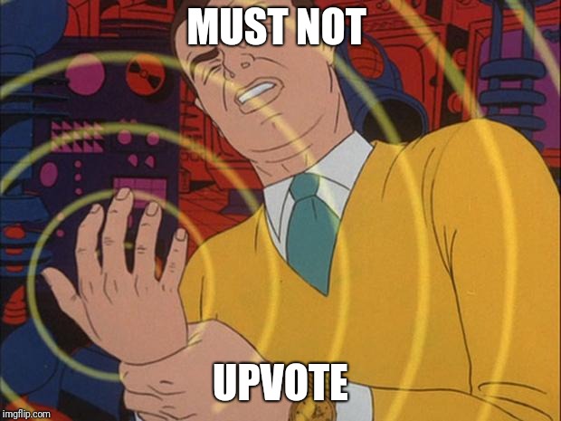 must not | MUST NOT; UPVOTE | image tagged in must not | made w/ Imgflip meme maker