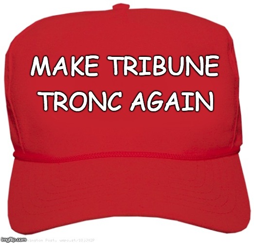 blank red MAGA hat | TRONC AGAIN; MAKE TRIBUNE | image tagged in blank red maga hat | made w/ Imgflip meme maker