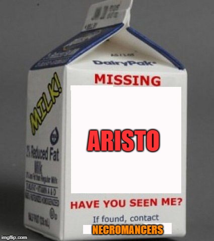 Milk carton | ARISTO; NECROMANCERS | image tagged in milk carton | made w/ Imgflip meme maker