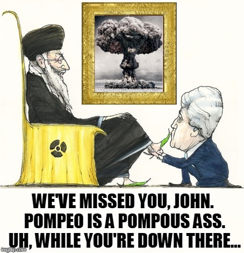 John Kerry Tries to Make Up for Trump | WE'VE MISSED YOU, JOHN. POMPEO IS A POMPOUS ASS. UH, WHILE YOU'RE DOWN THERE... | image tagged in vince vance,ayatollah,iran,nuclear agreement,john kerry,arab world | made w/ Imgflip meme maker