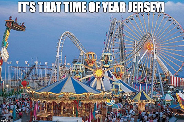 That time of Year Jersey | IT'S THAT TIME OF YEAR JERSEY! | image tagged in u r home realty,new jersey memory page,lisa payne,nj,wildwood | made w/ Imgflip meme maker