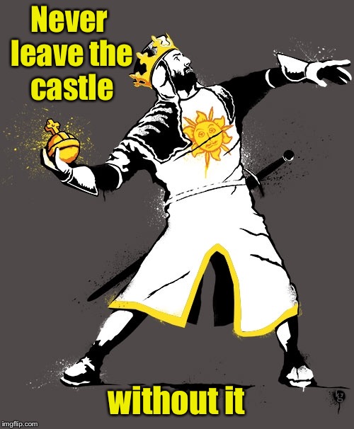 Never leave the castle without it | made w/ Imgflip meme maker
