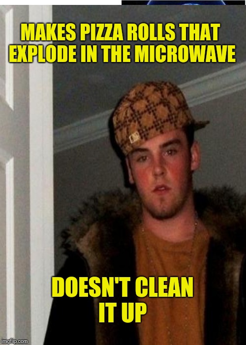 MAKES PIZZA ROLLS THAT EXPLODE IN THE MICROWAVE DOESN'T CLEAN IT UP | made w/ Imgflip meme maker