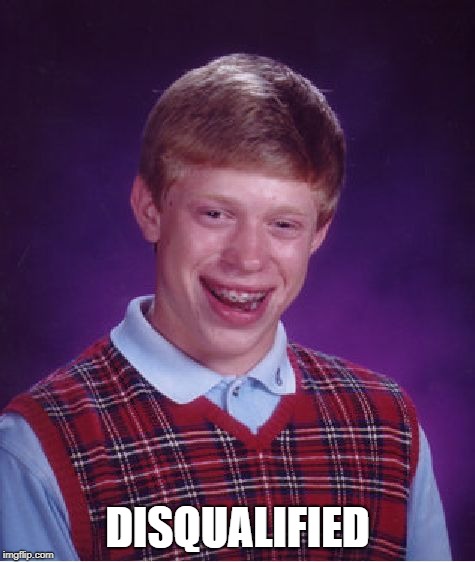 Bad Luck Brian Meme | DISQUALIFIED | image tagged in memes,bad luck brian | made w/ Imgflip meme maker