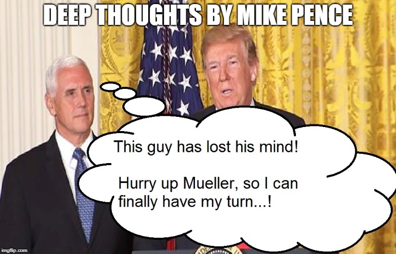 DEEP THOUGHTS BY MIKE PENCE | made w/ Imgflip meme maker