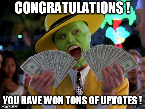 CONGRATULATIONS ! YOU HAVE WON TONS OF UPVOTES ! | made w/ Imgflip meme maker