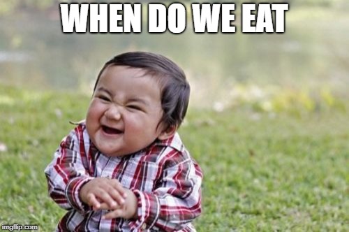 Evil Toddler Meme | WHEN DO WE EAT | image tagged in memes,evil toddler | made w/ Imgflip meme maker