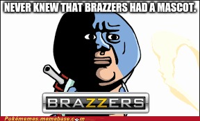 NEVER KNEW THAT BRAZZERS HAD A MASCOT. | image tagged in brazzers,memes,funny memes,oof,funny,mascot | made w/ Imgflip meme maker