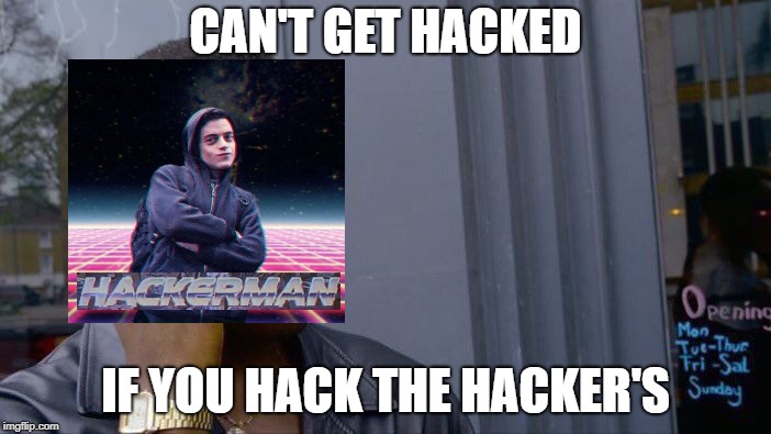 Roll Safe Think About It | CAN'T GET HACKED; IF YOU HACK THE HACKER'S | image tagged in memes,roll safe think about it | made w/ Imgflip meme maker