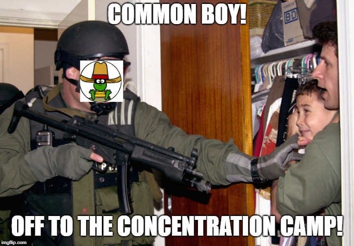 COMMON BOY! OFF TO THE CONCENTRATION CAMP! | made w/ Imgflip meme maker