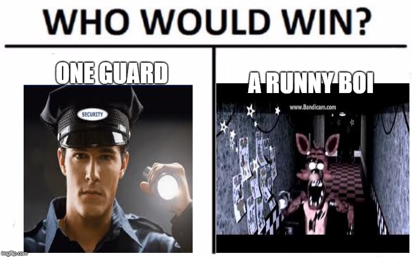 Who Would Win? Meme | ONE GUARD; A RUNNY BOI | image tagged in memes,who would win | made w/ Imgflip meme maker