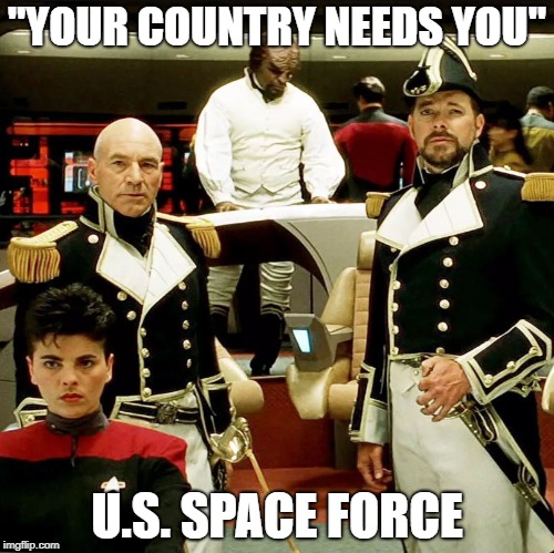 Your country needs you | "YOUR COUNTRY NEEDS YOU"; U.S. SPACE FORCE | image tagged in space force,military,star trek the next generation,space,outer space | made w/ Imgflip meme maker