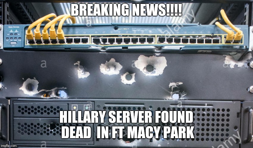 BREAKING NEWS!!!! HILLARY SERVER FOUND DEAD  IN FT MACY PARK | made w/ Imgflip meme maker
