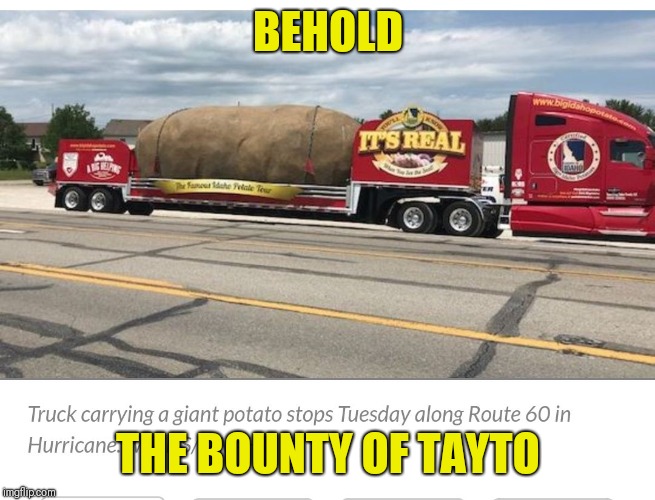 BEHOLD; THE BOUNTY OF TAYTO | image tagged in bounty of tayto | made w/ Imgflip meme maker