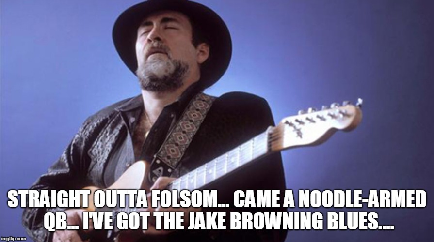 STRAIGHT OUTTA FOLSOM... CAME A NOODLE-ARMED QB... I'VE GOT THE JAKE BROWNING BLUES.... | made w/ Imgflip meme maker