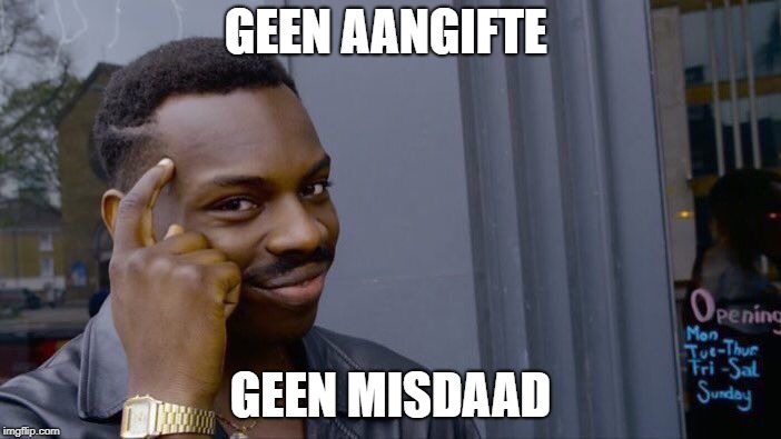 Roll Safe Think About It Meme | GEEN AANGIFTE; GEEN MISDAAD | image tagged in memes,roll safe think about it | made w/ Imgflip meme maker
