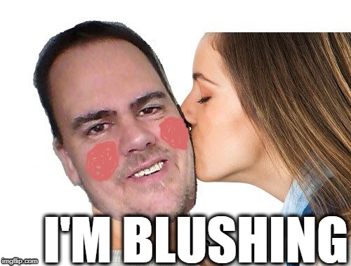 I'M BLUSHING | made w/ Imgflip meme maker