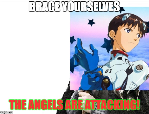 Evangelion X GOT | BRACE YOURSELVES; THE ANGELS ARE ATTACKING! | image tagged in brace yourselves x is coming,neon genesis evangelion,shinji ikari | made w/ Imgflip meme maker