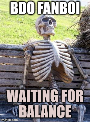 Waiting Skeleton Meme | BDO FANBOI; WAITING FOR BALANCE | image tagged in memes,waiting skeleton | made w/ Imgflip meme maker