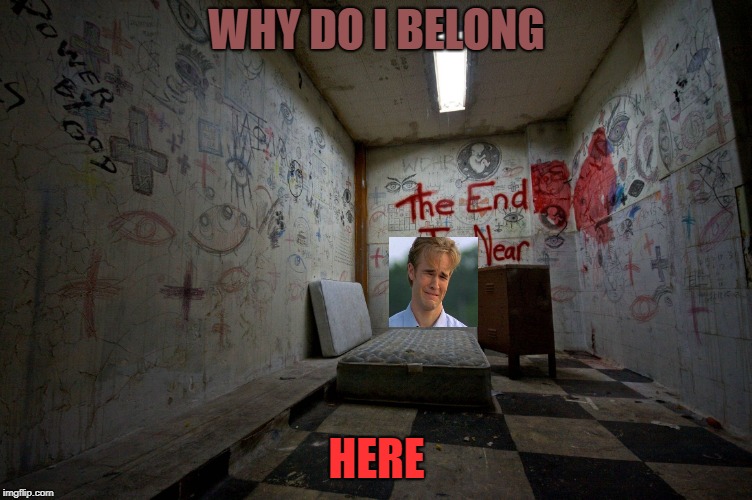 confused insane man | WHY DO I BELONG; HERE | image tagged in insanity is the only cure | made w/ Imgflip meme maker