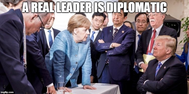 A REAL LEADER IS DIPLOMATIC | made w/ Imgflip meme maker