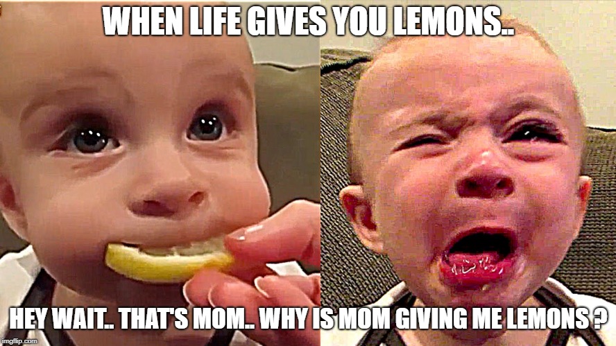 Parenting fail ! | WHEN LIFE GIVES YOU LEMONS.. HEY WAIT.. THAT'S MOM.. WHY IS MOM GIVING ME LEMONS ? | image tagged in evil toddler,bad parenting,when life gives you lemons | made w/ Imgflip meme maker