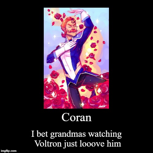 Coran | image tagged in funny,voltron,grandpa | made w/ Imgflip demotivational maker