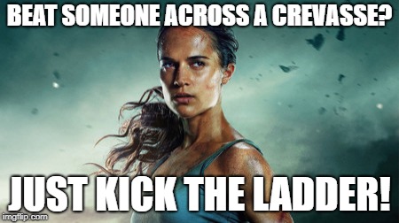 Stupid film ending | BEAT SOMEONE ACROSS A CREVASSE? JUST KICK THE LADDER! | image tagged in laddercroft | made w/ Imgflip meme maker