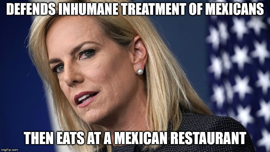 What Could Go Wrong? | DEFENDS INHUMANE TREATMENT OF MEXICANS; THEN EATS AT A MEXICAN RESTAURANT | image tagged in trump,mexican,immigration | made w/ Imgflip meme maker