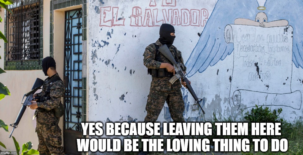 YES BECAUSE LEAVING THEM HERE WOULD BE THE LOVING THING TO DO | made w/ Imgflip meme maker
