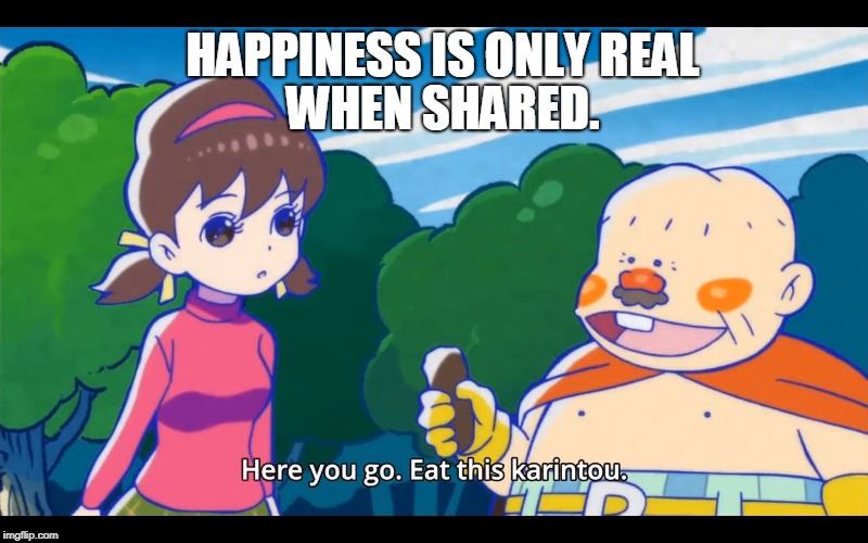 HAPPINESS IS ONLY REAL; WHEN SHARED. | made w/ Imgflip meme maker