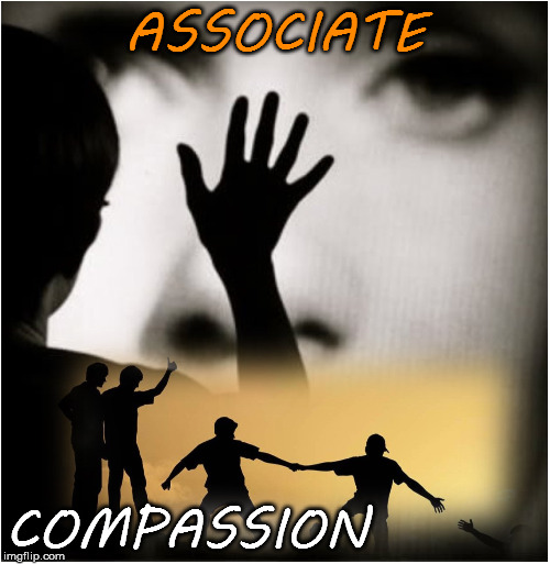 ASSOCIATE; COMPASSION | image tagged in emotional,awareness,positive,feelings,build,community | made w/ Imgflip meme maker