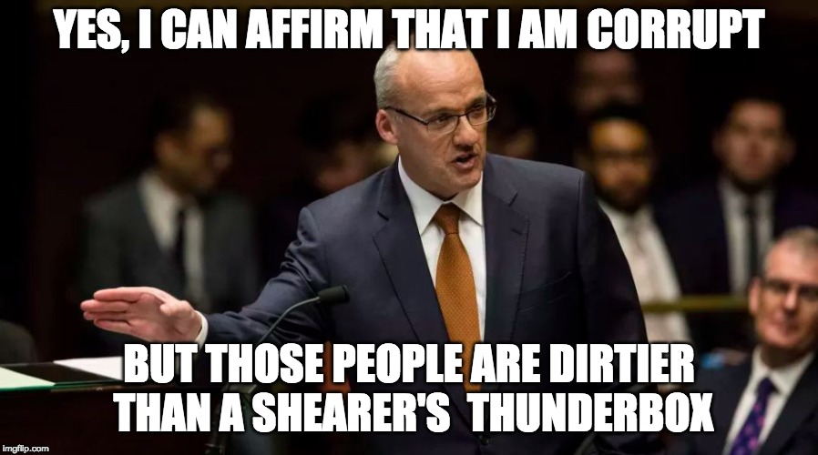 YES, I CAN AFFIRM THAT I AM CORRUPT; BUT THOSE PEOPLE ARE DIRTIER THAN A SHEARER'S  THUNDERBOX | image tagged in luke foley | made w/ Imgflip meme maker