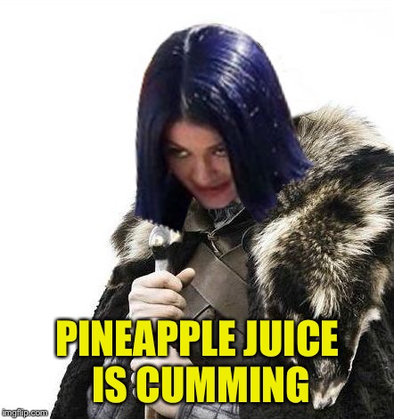 Mima says brace yourselves | PINEAPPLE JUICE IS CUMMING | image tagged in mima says brace yourselves | made w/ Imgflip meme maker