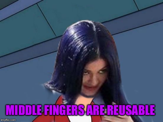 Kylie Futurama | MIDDLE FINGERS ARE REUSABLE | image tagged in kylie futurama | made w/ Imgflip meme maker