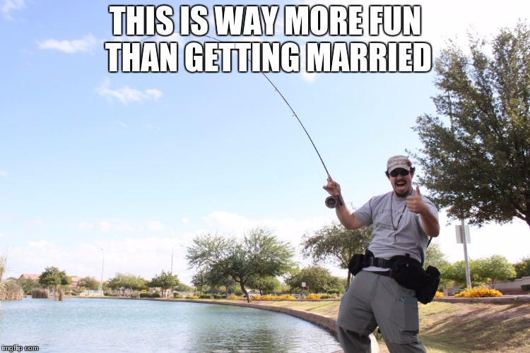 THIS IS WAY MORE FUN THAN GETTING MARRIED | made w/ Imgflip meme maker