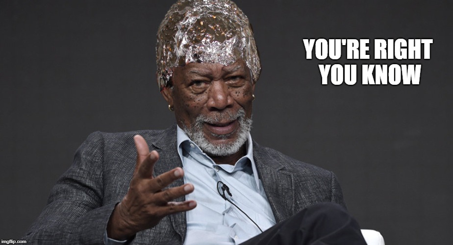 Right Tin Foil | YOU'RE RIGHT YOU KNOW | image tagged in right tin foil | made w/ Imgflip meme maker