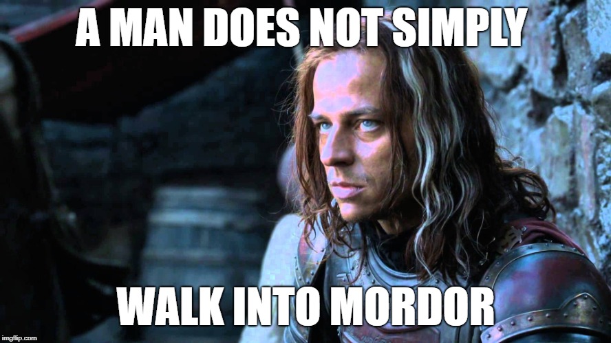 Jaqen H'ghar - A man does not simply | A MAN DOES NOT SIMPLY; WALK INTO MORDOR | image tagged in jaqen h'ghar,a man,mordor,one does not simply | made w/ Imgflip meme maker