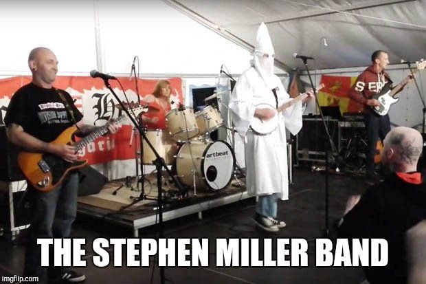 THE STEPHEN MILLER BAND | made w/ Imgflip meme maker