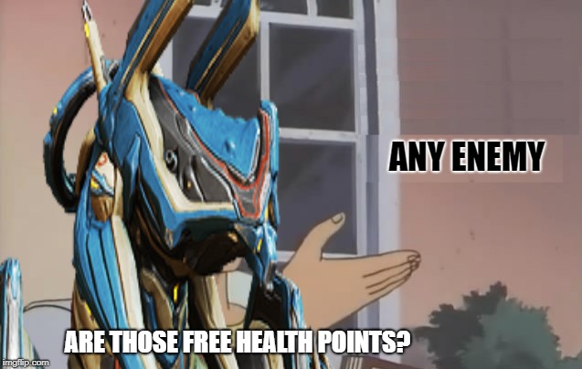 Inaros | ANY ENEMY; ARE THOSE FREE HEALTH POINTS? | image tagged in warframe | made w/ Imgflip meme maker
