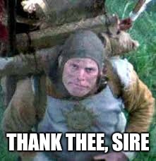 THANK THEE, SIRE | made w/ Imgflip meme maker
