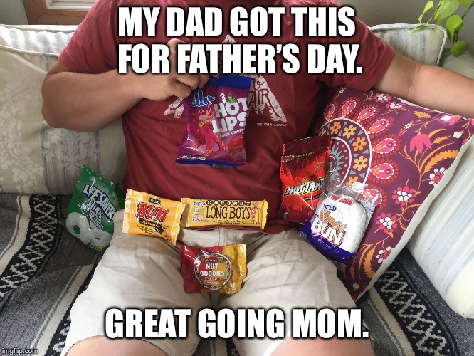 MY DAD GOT THIS FOR FATHER’S DAY. GREAT GOING MOM. | image tagged in happy fathers day | made w/ Imgflip meme maker