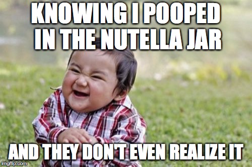 Evil Toddler Meme | KNOWING I POOPED IN THE NUTELLA JAR; AND THEY DON'T EVEN REALIZE IT | image tagged in memes,evil toddler,baby,funny,nutella,poop | made w/ Imgflip meme maker