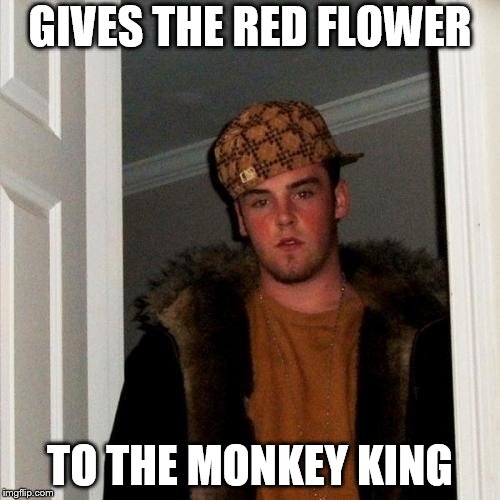 Jungle Book Reference | GIVES THE RED FLOWER; TO THE MONKEY KING | image tagged in memes,scumbag steve | made w/ Imgflip meme maker