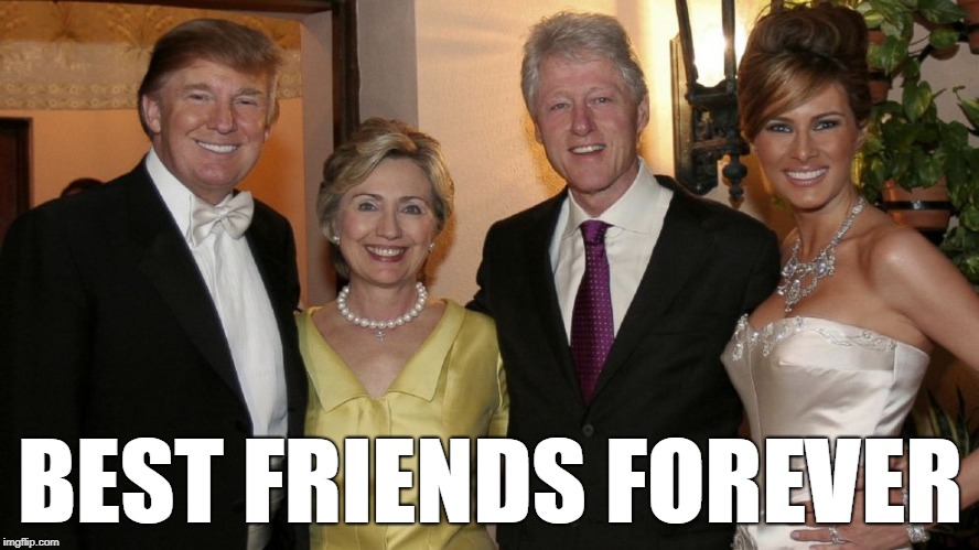 BFF | BEST FRIENDS FOREVER | image tagged in best friends,trump,clinton,politics,idiots,treason | made w/ Imgflip meme maker