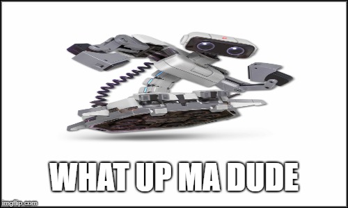 When your friend got the new console  | WHAT UP MA DUDE | image tagged in rob,super smash bros | made w/ Imgflip meme maker