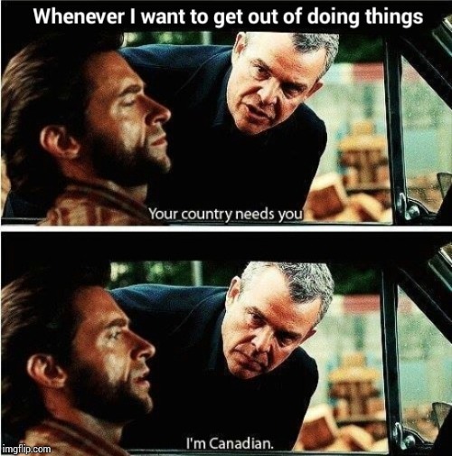 I'm Canadian | image tagged in excuse,logan,wolverine,canada,canadian | made w/ Imgflip meme maker